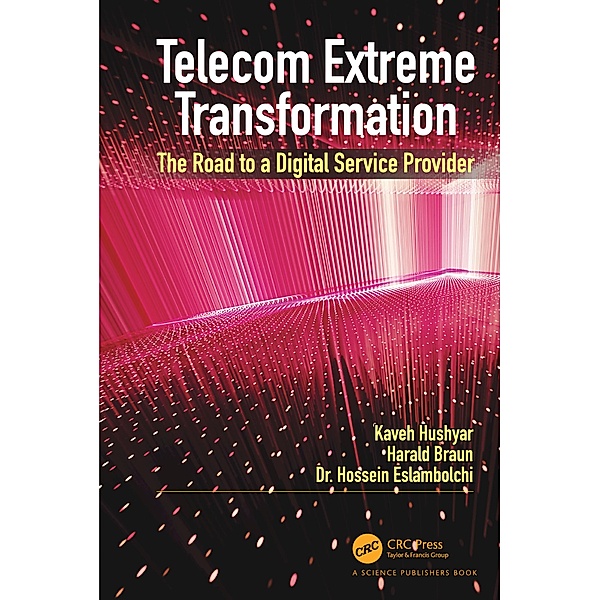 Telecom Extreme Transformation, Kaveh Hushyar, Harald Braun, Hossein Eslambolchi