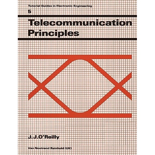 Telecommunication Principles, J. J. O Reilly