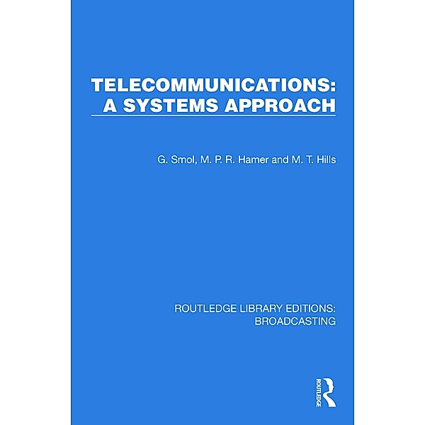 Telecommunications: A Systems Approach, G. Smol, M. P. R. Hamer, M. T. Hills