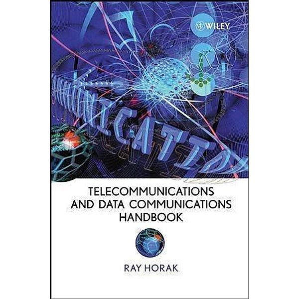 Telecommunications and Data Communications Handbook, Ray Horak