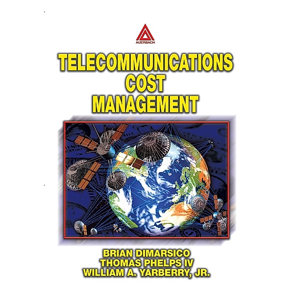 Telecommunications Cost Management, William A. Yarberry Jr., Brian Dimarsico, Thomas Phelps IV