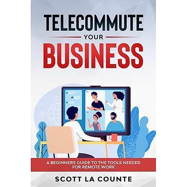 Telecommute Your Business, Scott La Counte