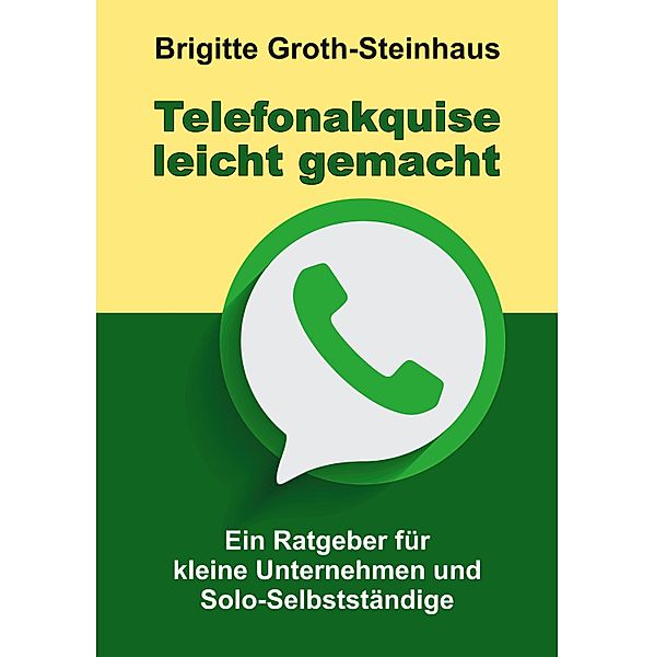 Telefonakquise leicht gemacht, Brigitte Groth-Steinhaus