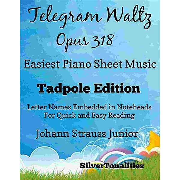 Telegram Waltz Opus 318 Easiest Piano Sheet Music Tadpole Edition, johann Strauss Junior, SilverTonalities