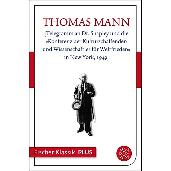 [Telegramm an Dr. Shapley und die »Konferenz der Kulturschaffenden und Wissenschaftler für Weltfrieden« in New York, 1949], Thomas Mann