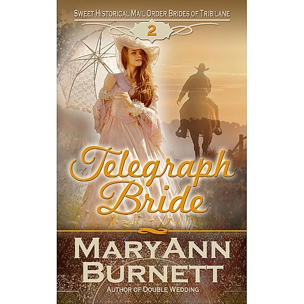 Telegraph Bride (Sweet Historical Mail Order Brides of Tribilane, #2) / Sweet Historical Mail Order Brides of Tribilane, Maryann Burnett