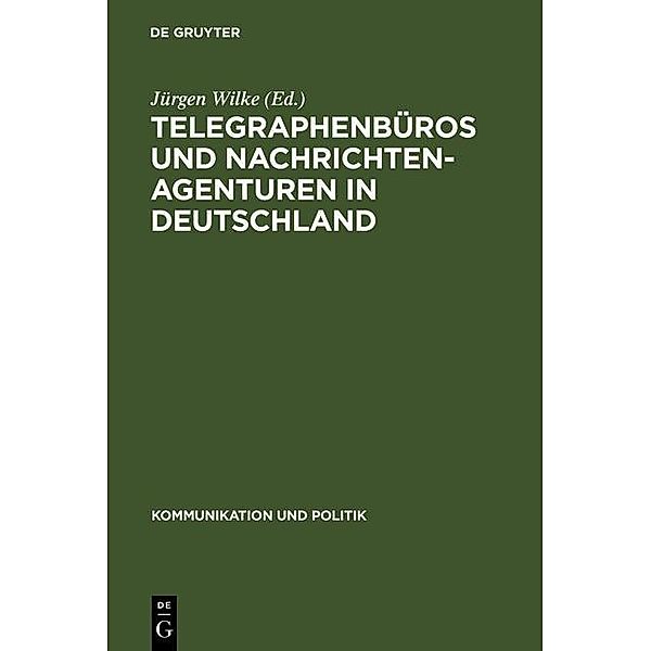 Telegraphenbüros und Nachrichtenagenturen in Deutschland / Kommunikation und Politik Bd.24