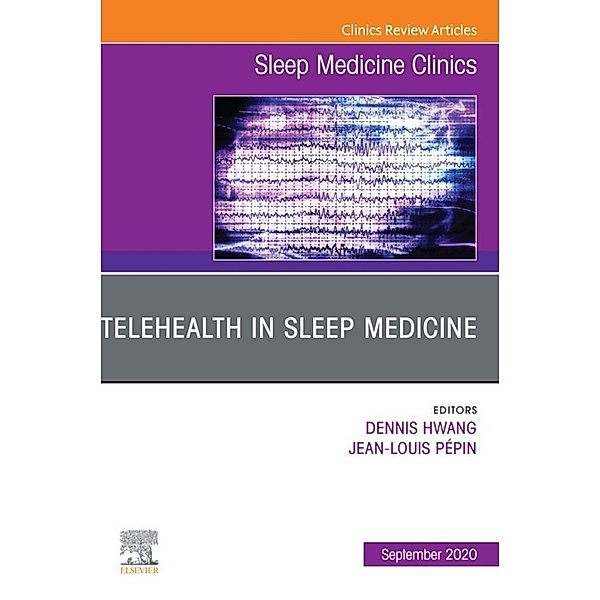 Telehealth in Sleep Medicine An Issue of Sleep Medicine Clinics, E-Book