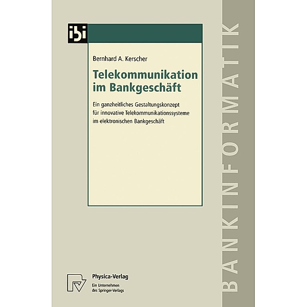 Telekommunikation im Bankgeschäft / Bankinformatik-Studien Bd.1, Bernhard A. Kerscher