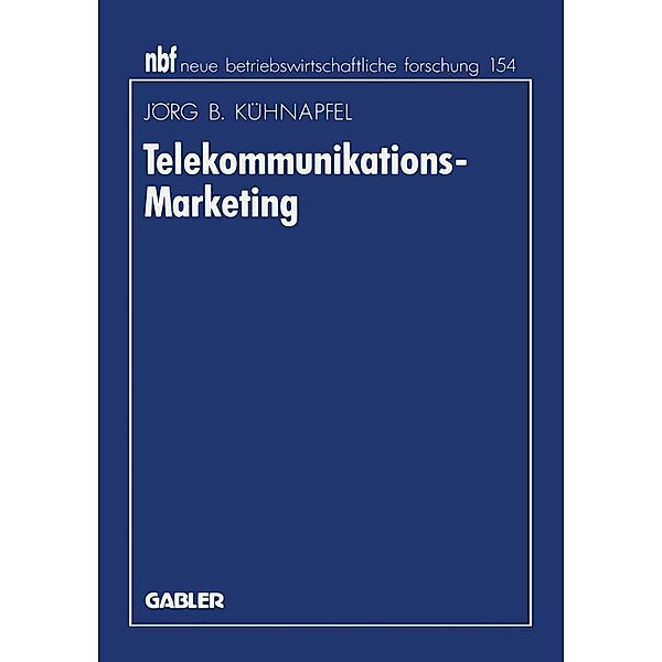Telekommunikations-Marketing / neue betriebswirtschaftliche forschung (nbf) Bd.211, Jörg B. Kühnapfel