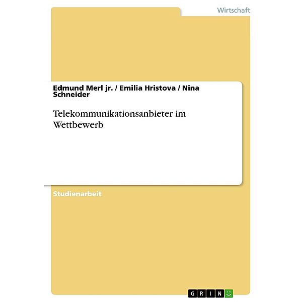 Telekommunikationsanbieter im Wettbewerb, Edmund Merl Jr., Emilia Hristova, Nina Schneider