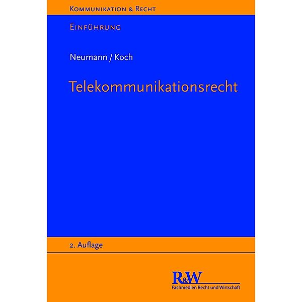 Telekommunikationsrecht / Kommunikation & Recht, Andreas Neumann, Alexander Koch