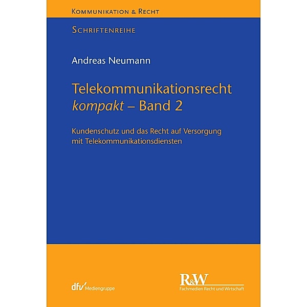 Telekommunikationsrecht kompakt - Band 2 / Kommunikation & Recht, Andreas Neumann