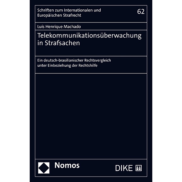 Telekommunikationsüberwachung in Strafsachen / Schriften zum Internationalen und Europäischen Strafrecht  Bd.62, Luís Henrique Machado