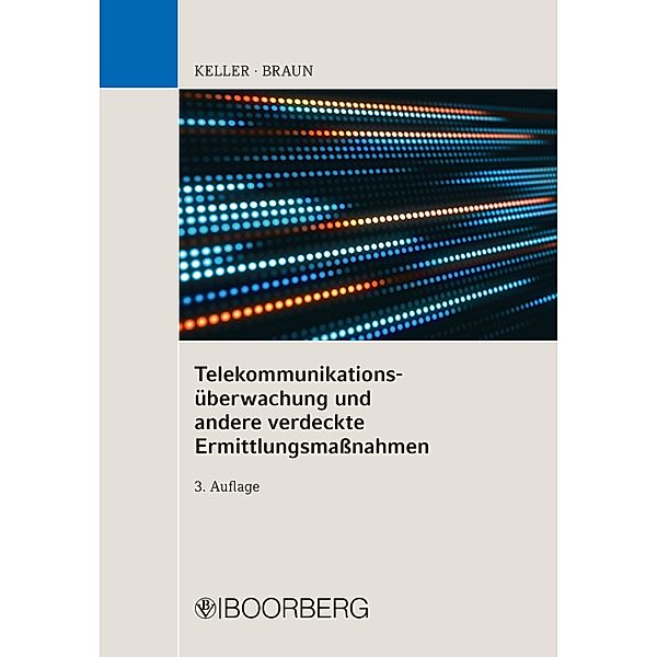 Telekommunikationsüberwachung und andere verdeckte Ermittlungsmassnahmen, Christoph Keller, Frank Braun