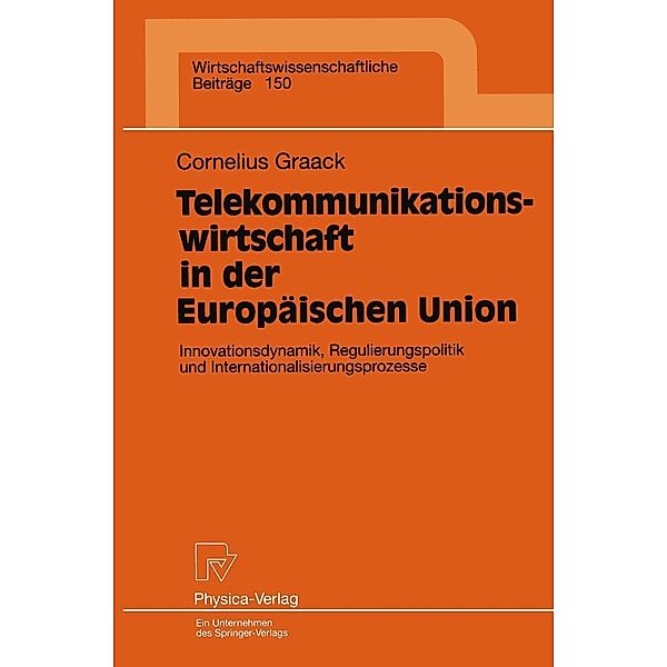 Telekommunikationswirtschaft in der Europäischen Union / Wirtschaftswissenschaftliche Beiträge Bd.150, Cornelius Graack