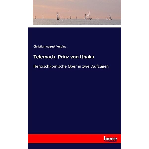 Telemach, Prinz von Ithaka, Christian August Vulpius