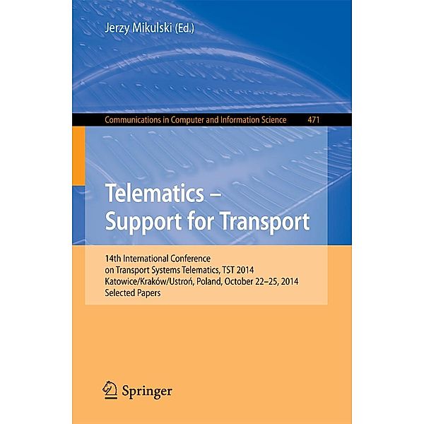 Telematics - Support for Transport / Communications in Computer and Information Science Bd.471