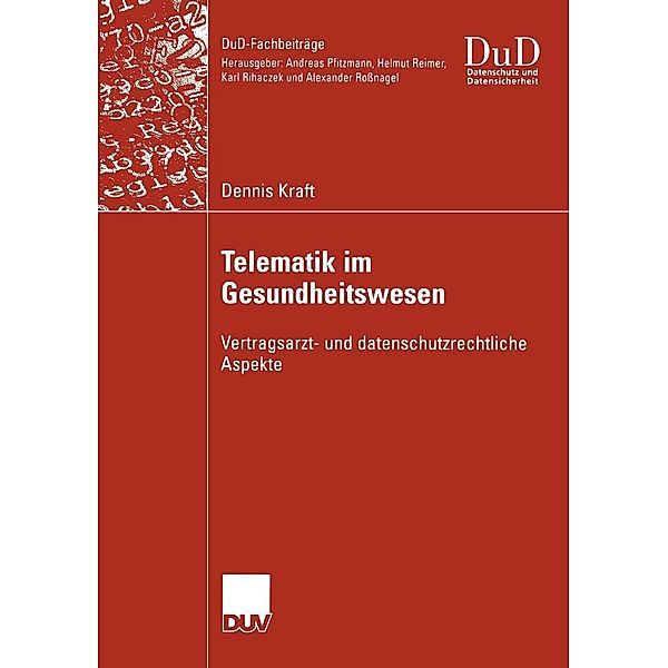 Telematik im Gesundheitswesen / DuD-Fachbeiträge, Dennis Kraft