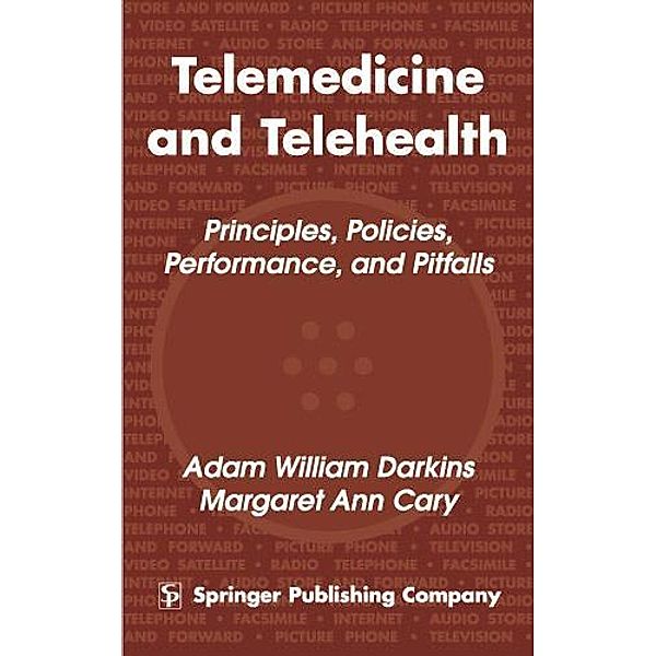 Telemedicine and Telehealth, Adam William Darkins, Margaret Ann Cary