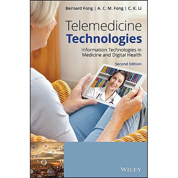 Telemedicine Technologies, Bernard Fong, A. C. M. Fong, C. K. Li