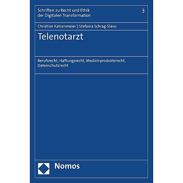 Telenotarzt / Schriften zu Recht und Ethik der Digitalen Transformation Bd.3, Christian Katzenmeier, Stefania Schrag-Slavu