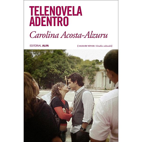 Telenovela adentro / Trópicos Bd.115, Carolina Acosta-Alzuru