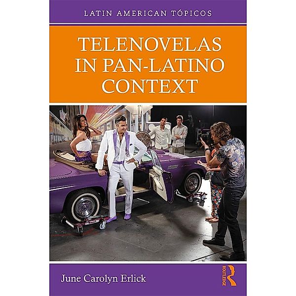 Telenovelas in Pan-Latino Context, June Carolyn Erlick