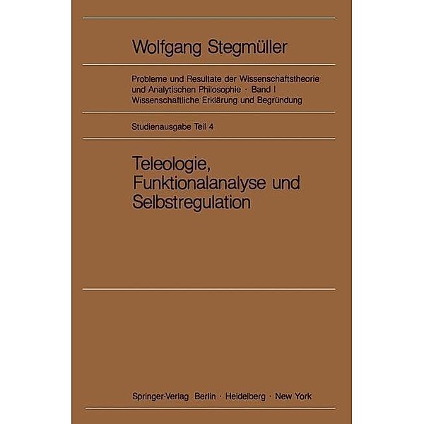 Teleologie, Funktionalanalyse und Selbstregulation (Kybernetik) / Probleme und Resultate der Wissenschaftstheorie und Analytischen Philosophie Bd.1 / E, Matthias Varga von Kibéd