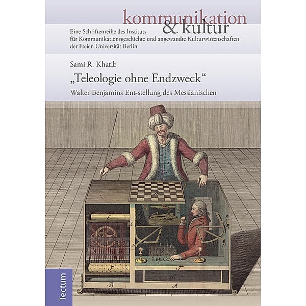 Teleologie ohne Endzweck / kommunikation & kultur Bd.3, Sami R. Khatib