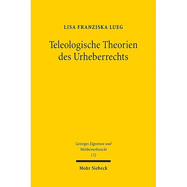 Teleologische Theorien des Urheberrechts, Lisa Franziska Lueg