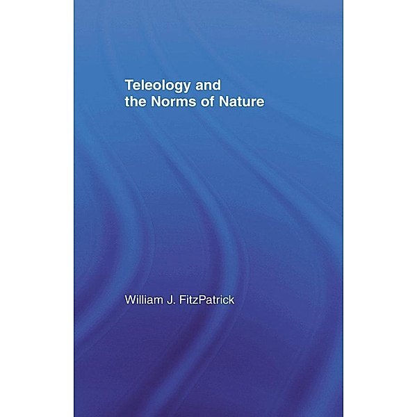 Teleology and the Norms of Nature, William J. Fitzpatrick