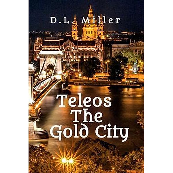 Teleos The Gold City, D. L. Miller