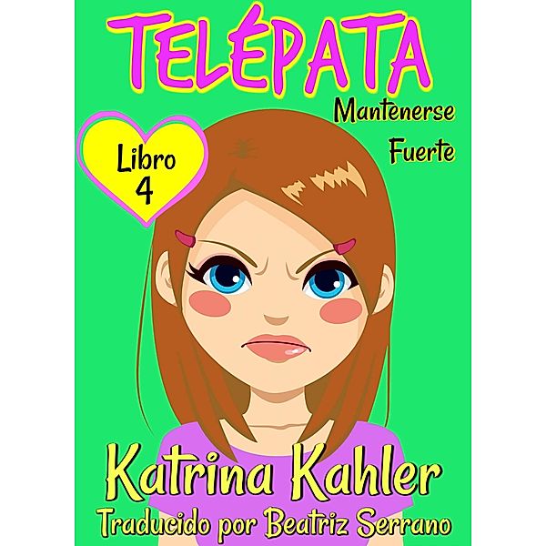 Telepata - Libro 4: Mantenerse Fuerte, Katrina Kahler