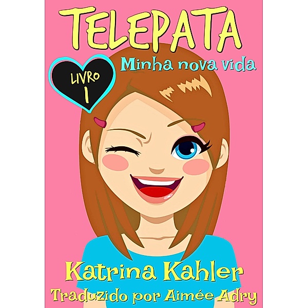 Telepata - Livro 1: Minha nova vida / KC Global Enterprises Pty Ltd, Katrina Kahler