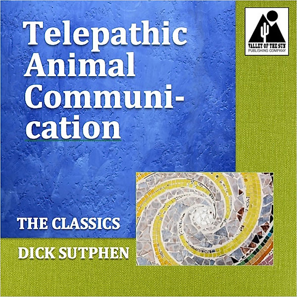 Telepathic Animal Communication, Dick Sutphen