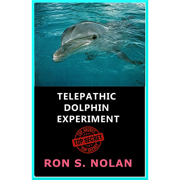 Telepathic Dolphin Experiment, Ron S. Nolan