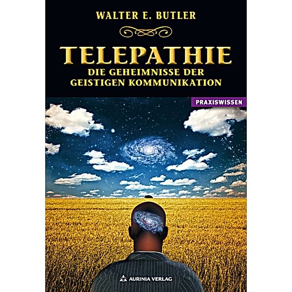 Telepathie - Die Geheimnisse der geistigen Kommunikation, Walter E. Butler, W. E. Butler, Walter Ernest Butler