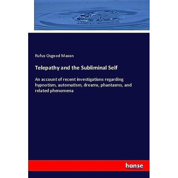 Telepathy and the Subliminal Self, Rufus Osgood Mason