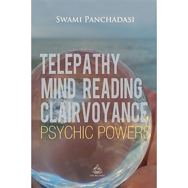 Telepathy, Mind Reading, Clairvoyance, and Other Psychic Powers, Swami Panchadasi