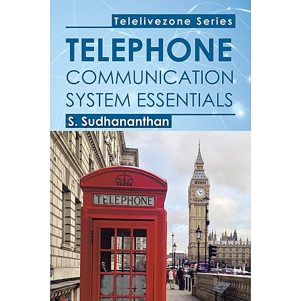 Telephone Communication System Essentials, S. Sudhananthan