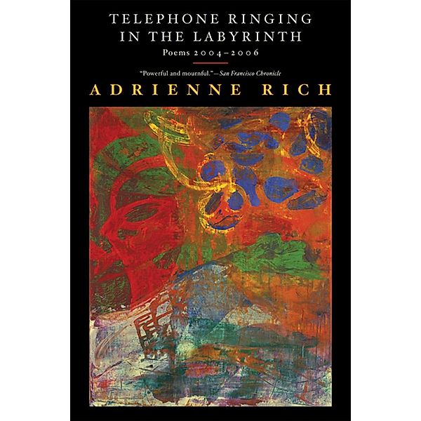 Telephone Ringing in the Labyrinth: Poems 2004-2006, Adrienne Rich