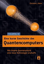 Telepolis: Eine kurze Geschichte des Quantencomputers (TELEPOLIS) - eBook - Christian J. Meier,