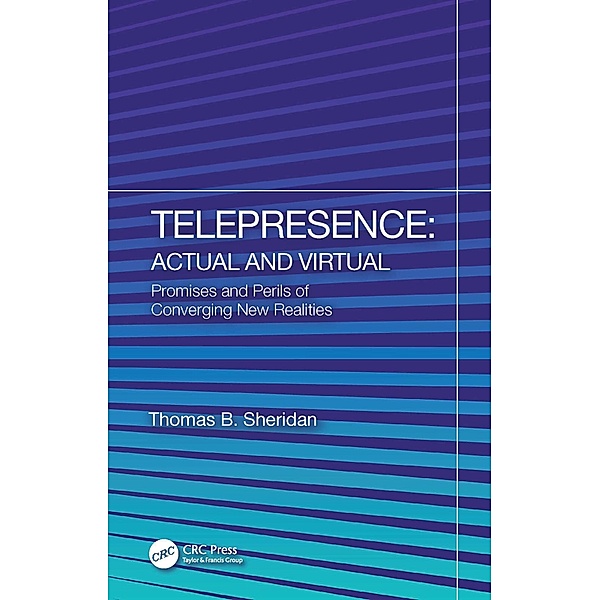 Telepresence: Actual and Virtual, Thomas B. Sheridan