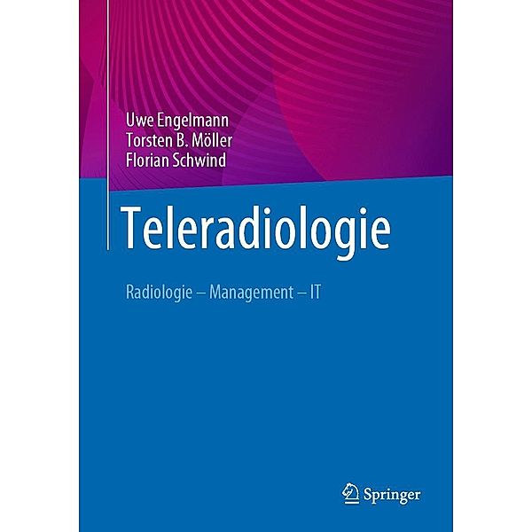 Teleradiologie, Uwe Engelmann, Torsten B. Möller, Florian Schwind