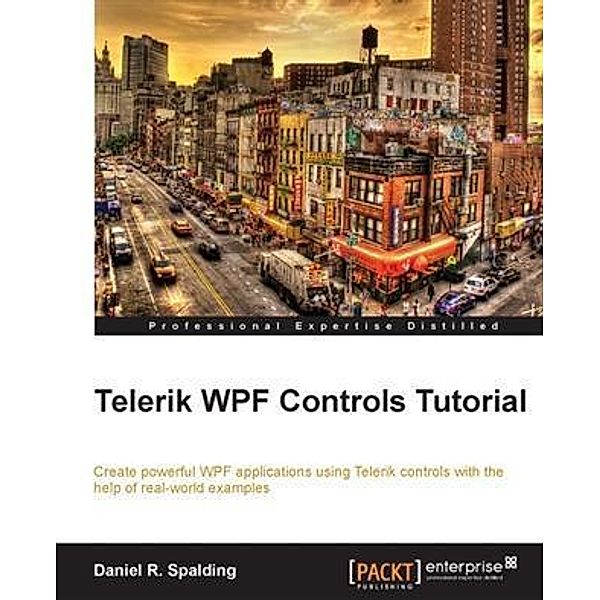 Telerik WPF Controls Tutorial, Daniel R. Spalding