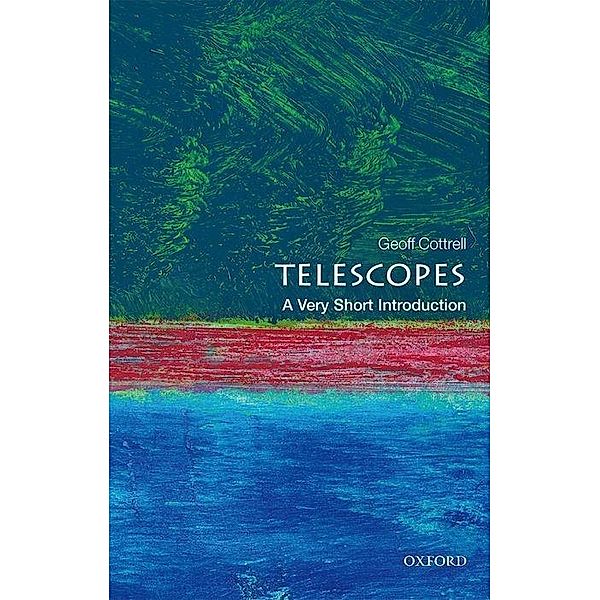 Telescopes: A Very Short Introduction, Geoff Cottrell