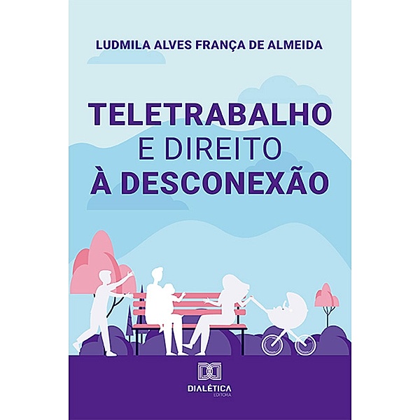 Teletrabalho e direito à desconexão, Ludmila Alves França de Almeida