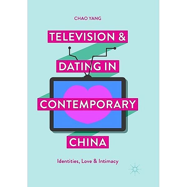 Television and Dating in Contemporary China, Chao Yang