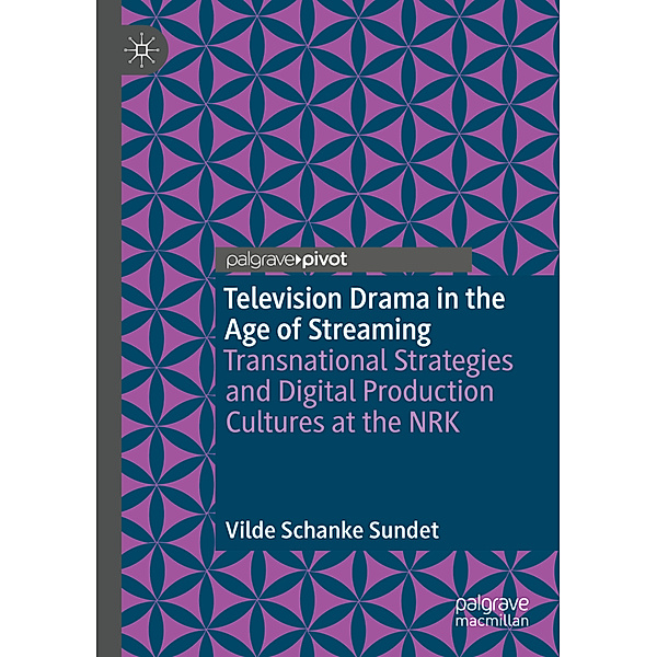 Television Drama in the Age of Streaming, Vilde Schanke Sundet